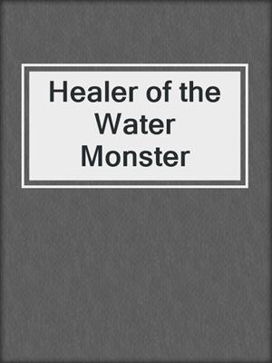 cover image of Healer of the Water Monster