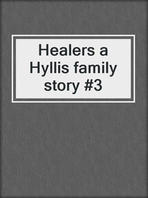 cover image of Healers a Hyllis family story #3