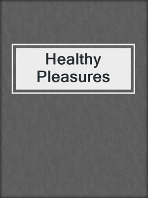 cover image of Healthy Pleasures