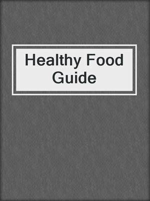 cover image of Healthy Food Guide