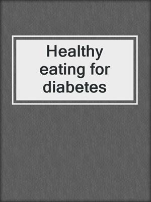 Healthy eating for diabetes