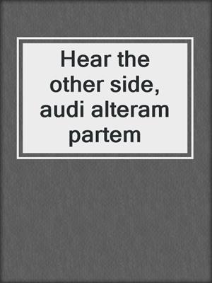 Hear the other side, audi alteram partem