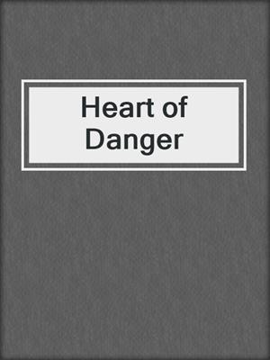 cover image of Heart of Danger