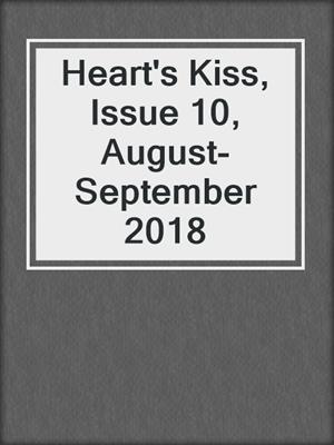 cover image of Heart's Kiss, Issue 10, August-September 2018