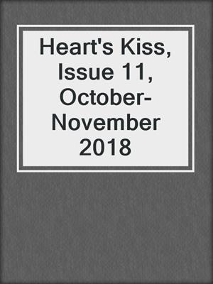 cover image of Heart's Kiss, Issue 11, October-November 2018