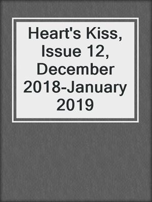 cover image of Heart's Kiss, Issue 12, December 2018-January 2019