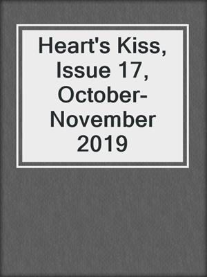 cover image of Heart's Kiss, Issue 17, October-November 2019