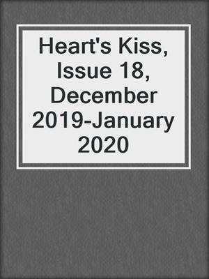 cover image of Heart's Kiss, Issue 18, December 2019-January 2020