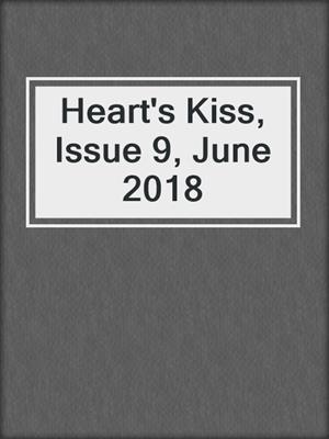 cover image of Heart's Kiss, Issue 9, June 2018