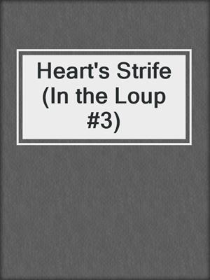 cover image of Heart's Strife (In the Loup #3)