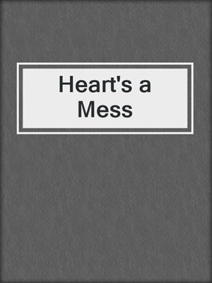 cover image of Heart's a Mess