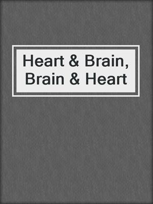 Heart & Brain, Brain & Heart