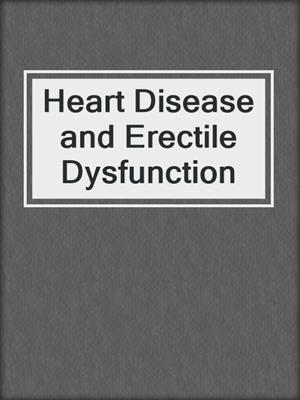 Heart Disease and Erectile Dysfunction