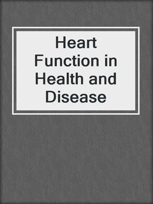 Heart Function in Health and Disease