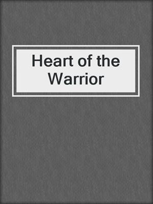 cover image of Heart of the Warrior