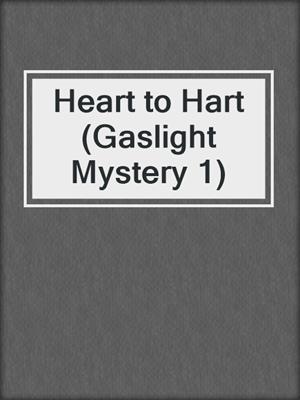 cover image of Heart to Hart (Gaslight Mystery 1)