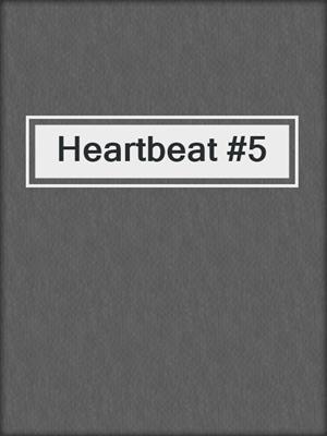 cover image of Heartbeat #5