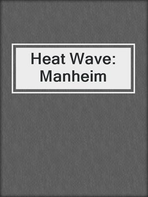 cover image of Heat Wave: Manheim