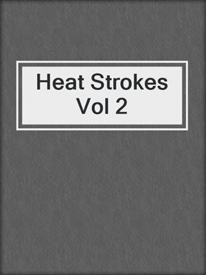 cover image of Heat Strokes Vol 2