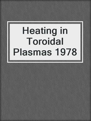 Heating in Toroidal Plasmas 1978