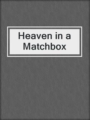 cover image of Heaven in a Matchbox