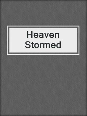 Heaven Stormed