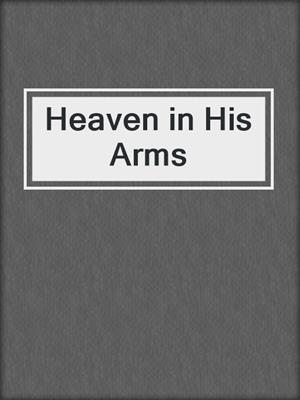 cover image of Heaven in His Arms