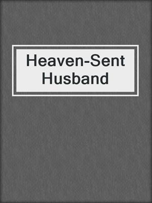cover image of Heaven-Sent Husband