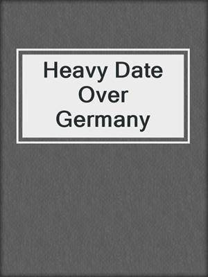 Heavy Date Over Germany