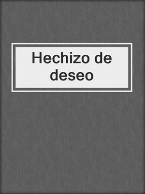 cover image of Hechizo de deseo