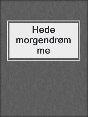 cover image of Hede morgendrømme