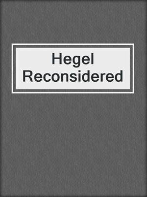 Hegel Reconsidered