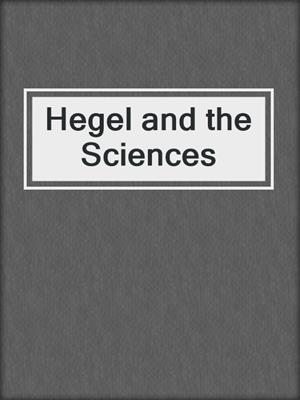Hegel and the Sciences