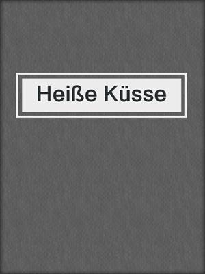 cover image of Heiße Küsse