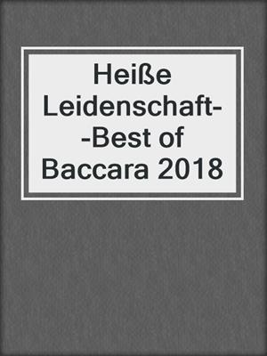 cover image of Heiße Leidenschaft--Best of Baccara 2018