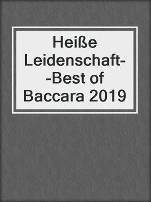 cover image of Heiße Leidenschaft--Best of Baccara 2019