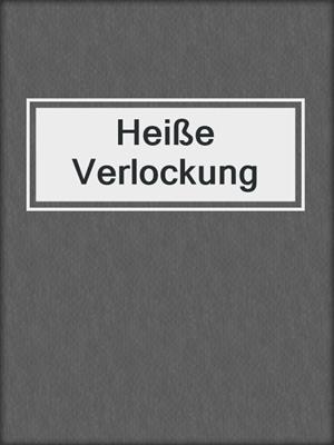 cover image of Heiße Verlockung