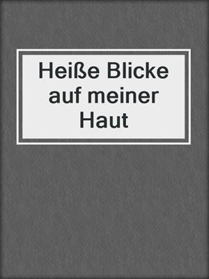 cover image of Heiße Blicke auf meiner Haut