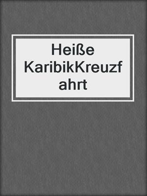 cover image of Heiße KaribikKreuzfahrt