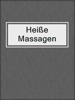 cover image of Heiße Massagen