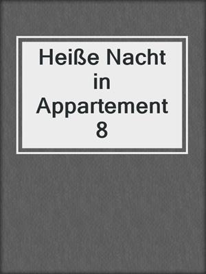 cover image of Heiße Nacht in Appartement 8