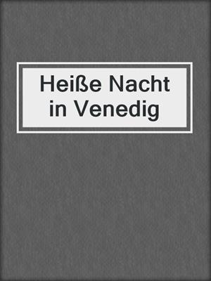 cover image of Heiße Nacht in Venedig