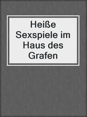 cover image of Heiße Sexspiele im Haus des Grafen