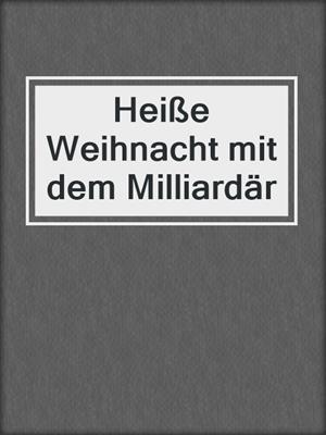 cover image of Heiße Weihnacht mit dem Milliardär