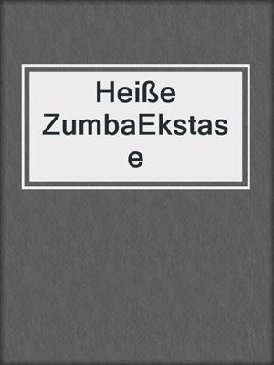 cover image of Heiße ZumbaEkstase