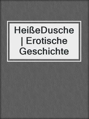 cover image of HeißeDusche | Erotische Geschichte