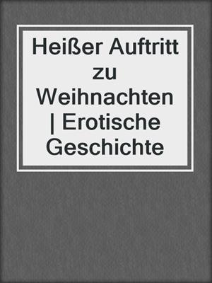 cover image of Heißer Auftritt zu Weihnachten | Erotische Geschichte