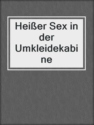 cover image of Heißer Sex in der Umkleidekabine