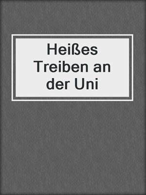 cover image of Heißes Treiben an der Uni
