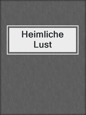 cover image of Heimliche Lust